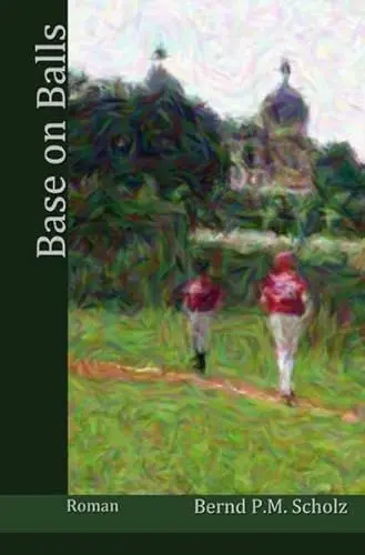 Produktbild: Base on Balls: Über die Leidenschaft am Baseball und die Anfänge einer Baseballmannschaft