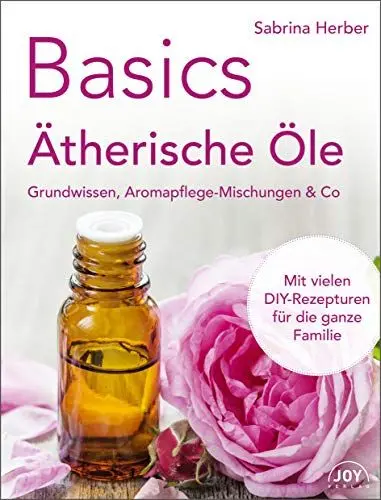 Produktbild: Basics - Ätherische Öle: Grundwissen, Aromapflege-Mischungen & Co.: Grundwissen, Aromapflege-Mischungen & Co.