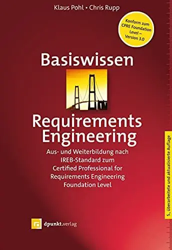 Produktbild: Basiswissen Requirements Engineering: Aus- und Weiterbildung nach IREB-Standard zum Certified Professional for Requirements Engineering Foundation Level (iSQI-Reihe)