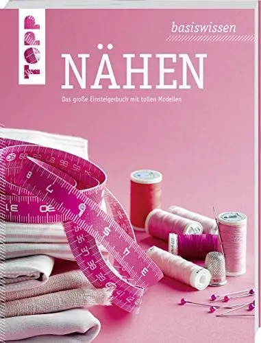 Produktbild: basiswissen Nähen: Das große Einsteigerbuch mit tollen Modellen. Aktualisierte Neuausgabe