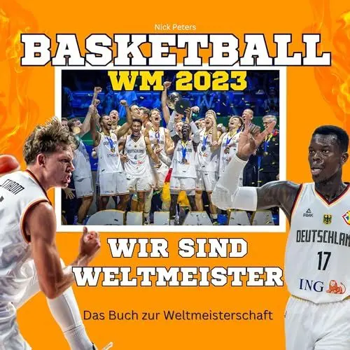 Produktbild: Basketball-WM 2023 - Wir sind Weltmeister: Das Buch zur Weltmeisterschaft. Wie Deutschland Weltmeister wurde.