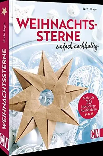 Produktbild: Bastelbuch Weihnachten: Weihnachtssterne - Einfach nachhaltig: Mehr als 30 Upcycling-Bastelideen für nachhaltige Weihnachtsdeko/Baumschmuck