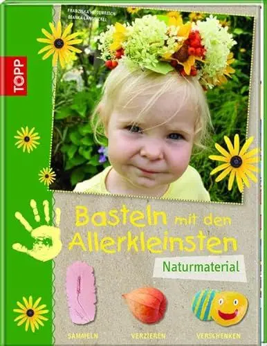 Produktbild: Basteln mit den Allerkleinsten - Naturmaterial: sammeln, verzieren, verschenken