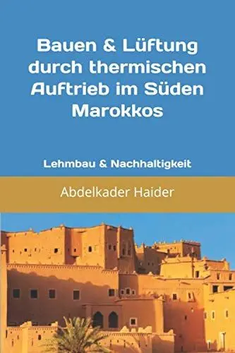 Produktbild: Bauen & Lüftung durch thermischen Auftrieb im Süden Marokkos: Lehmbau & Nachhaltigkeit