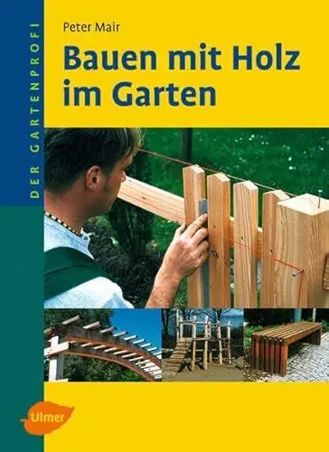 Produktbild: Bauen mit Holz im Garten (Der Gartenprofi)