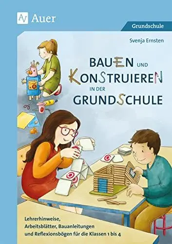 Produktbild: Bauen und Konstruieren in der Grundschule: Lehrerhinweise, Arbeitsblätter, Bauanleitungen und Reflexionsbögen für die Klassen 1 bis 4