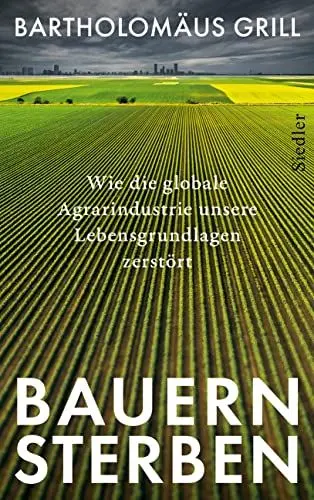 Produktbild: Bauernsterben: Wie die globale Agrarindustrie unsere Lebensgrundlagen zerstört