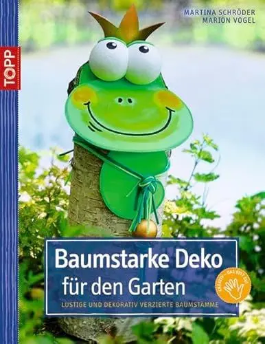 Produktbild: Baumstarke Deko für den Garten: Lustige und dekorativ verzierte Baumstämme