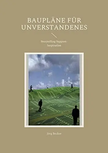 Produktbild: Baupläne für Unverstandenes: Storytelling Support-Inspiration