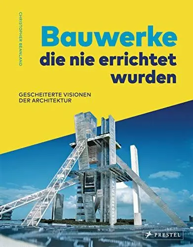 Produktbild: Bauwerke, die nie errichtet wurden. Gescheiterte Visionen der Architektur: des 20. Jahrhunderts. Mit 50 Projekten von Frank Lloyd Wright, Kenzo Tange, ... Pläne, Computerrenderings und Modellfotos -
