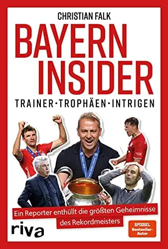 Produktbild: Bayern Insider: Trainer. Trophäen. Intrigen. Ein Reporter enthüllt die größten Geheimnisse des Rekordmeisters. Für alle Fans des FC Bayern München und alle, die Fußball lieben