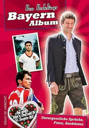 Produktbild: Bayern-Album: Unvergessliche Sprüche, Fotos, Anekdoten