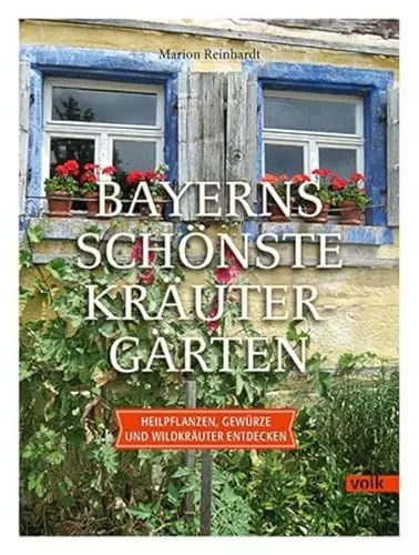 Produktbild: Bayerns schönste Kräutergärten: Heilpflanzen, Gewürze und Wildkräuter entdecken