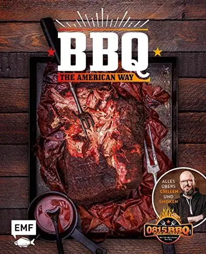 Produktbild: BBQ – The American Way: Alles übers Grillen und Smoken: St. Louis-Style-BBQ-Ribs, Cajun Chicken, Blackened Red Snapper