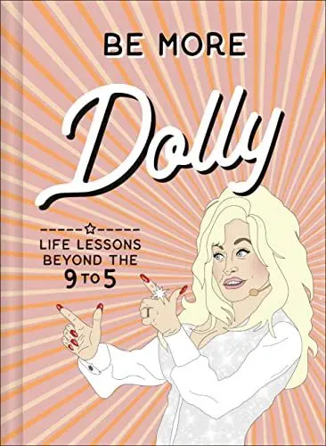 Produktbild: Be More Dolly: Dolly Parton Life Lessons Beyond the 9 to 5