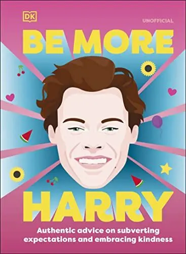 Produktbild: Be More Harry Styles: Authentic Advice on Subverting Expectations and Embracing Kindness (DK)