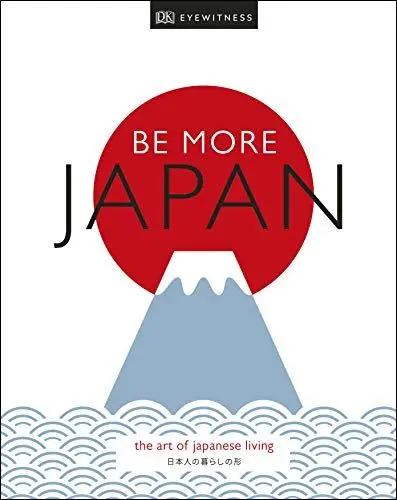 Produktbild: Be More Japan: The Art of Japanese Living