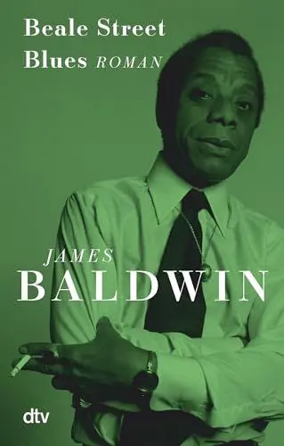 Produktbild: Beale Street Blues: Roman | »Beale Street Blues bricht einem das Herz, wieder und wieder, doch Baldwin setzt es auch immer wieder neu zusammen, stärker und widerstandskräftiger.« Mithu Sanyal