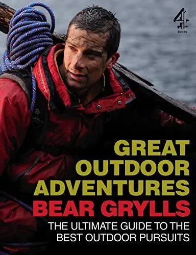 Produktbild: Bear Grylls Great Outdoor Adventures: An Extreme Guide to the Best Outdoor Pursuits