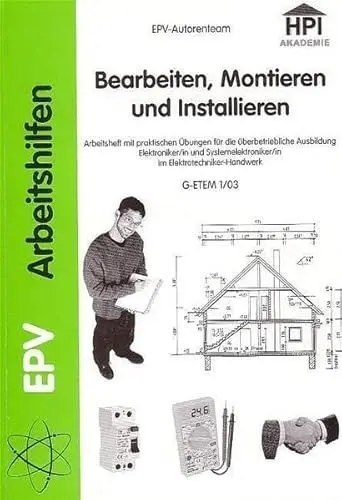Produktbild: Bearbeiten, Montieren und Installieren: Arbeitsheft mit praktischen Übungen für die überbetriebliche Ausbildung Elektroniker/in und ... (G-ETEM 1/03) (Projektreihe Neue E-Berufe)