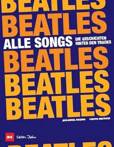 Produktbild: Beatles - Alle Songs: Die Geschichten hinter den Tracks