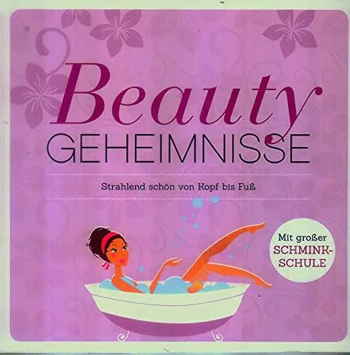 Produktbild: Beauty-Geheimnisse: Strahlend schön von Kopf bis Fuß. Mit großer Schmink-Schule