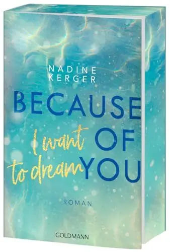 Produktbild: Because of You I Want to Dream: Roman. - Mit farbigem Buchschnitt in limitierter Auflage.