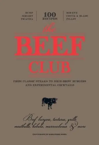 Produktbild: Beef Club: From High-Brow Burgers to Experimental Cocktails: From Classic Steaks to High-Brow Burgers and Experimental Cocktails