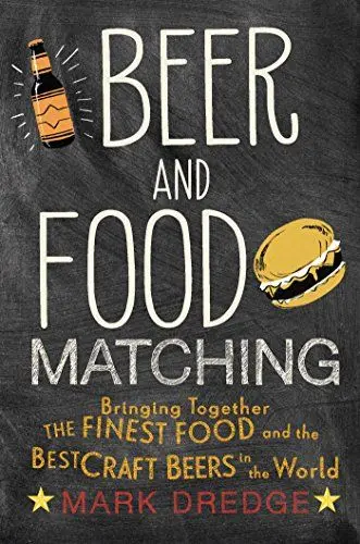 Produktbild: Beer and Food Matching: Bringing together the finest food and the best craft beers in the world