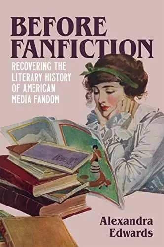 Produktbild: Before Fanfiction: Recovering the Literary History of American Media Fandom