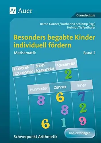Produktbild: Begabte Kinder individuell fördern, Mathe Band 2: Schwerpunkt Arithmetik (1. bis 4. Klasse) (Begabte Kinder fördern)