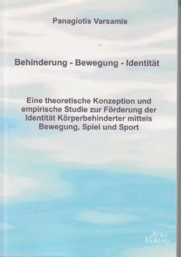 Produktbild: Behinderung - Bewegung - Identität: Eine theoretische Konzeption und empirische Studien zur Förderung der Identität Körperbehinderter mittels ... mittels Bewegung, Spiel und Sporthmen. Diss.