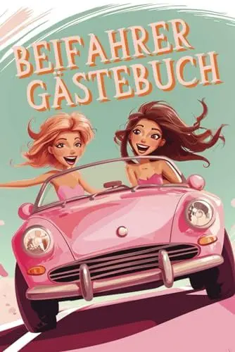 Produktbild: Beifahrer Gästebuch: für unvergessliche Fahrten mit dem Auto. Ein lustiges Geschenk für Fahranfänger, zum Führerschein oder zur bestandenen Fahrprüfung! Mit Spielen und Fakten für deine Autofahrten!