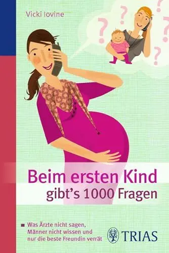 Produktbild: Beim ersten Kind gibt's 1000 Fragen: Was Ärzte nicht sagen, Männer nicht wissen und nur die beste Freundin verrät