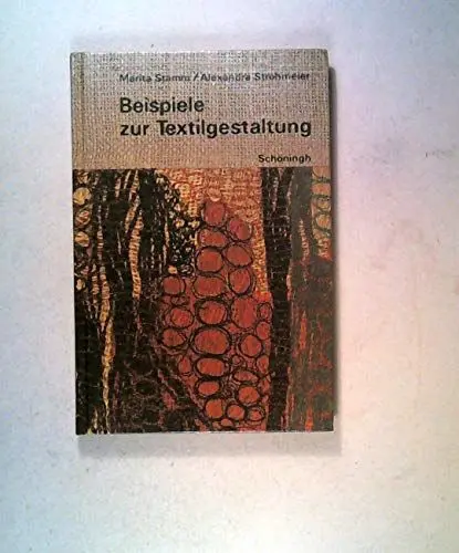 Produktbild: Beispiele zur Textilgestaltung: Arbeiten mit Fäden, Garnen, Stoffen und verwandtem Material