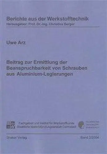 Produktbild: Beitrag zur Ermittlung der Beanspruchbarkeit von Schrauben aus Aluminium-Legierungen (Berichte aus der Werkstofftechnik)