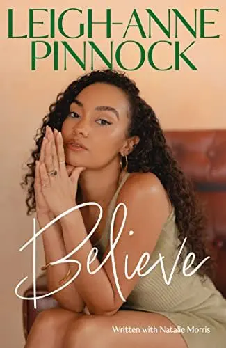 Produktbild: Believe: An empowering and honest memoir from Leigh-Anne Pinnock, member of one of the world's biggest girl bands, Little Mix.