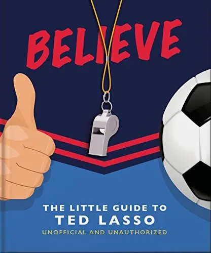 Produktbild: Believe: The Little Guide to Ted Lasso (The Little Books of Film & TV)