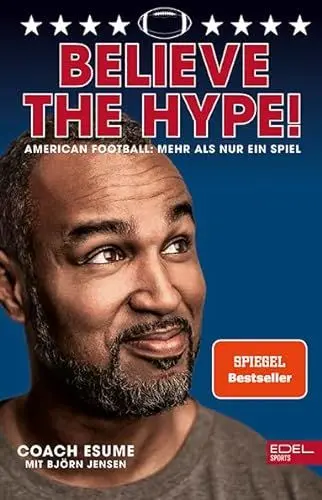 Produktbild: Believe the Hype! American Football: Mehr als nur ein Spiel: Der Nr.1 SPIEGEL-Bestseller
