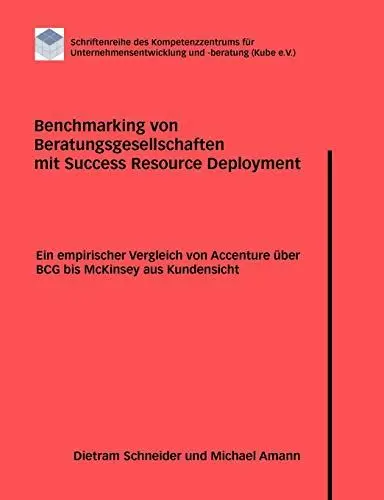 Produktbild: Benchmarking von Beratungsgesellschaften mit Success Resource Deployment: Ein empirischer Vergleich von Accenture über BCG bis McKinsey aus Kundensicht