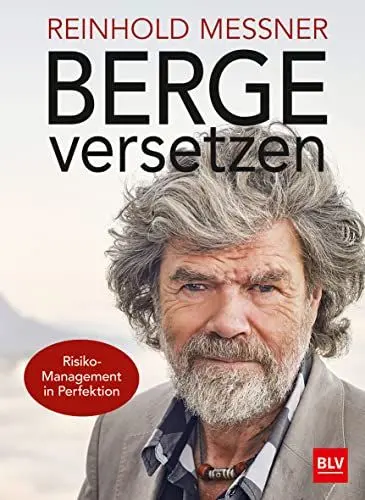 Produktbild: Berge versetzen: Risiko-Management in Perfektion (BLV Alpin & Outdoor)