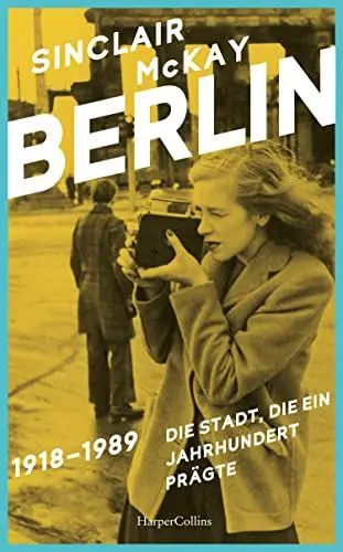 Produktbild: BERLIN – 1918–1989. Die Stadt, die ein Jahrhundert prägte: 80 Jahre Kriegsende | 8. Mai 1945 | Geschichte Berlins | Bedingungslose Kapitulation | Besatzungsmächte | Geteilte Stadt | Hildegard Knef