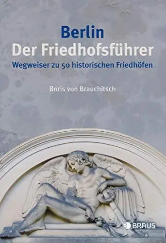 Produktbild: Berlin. Der Friedhofsführer: Wegweiser zu 50 historischen Friedhöfen