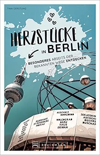 Produktbild: Berlin Stadtführer: Herzstücke in Berlin – Besonderes abseits der bekannten Wege entdecken. Insidertipps für Touristen und (Neu)Einheimische. Neu 2021.