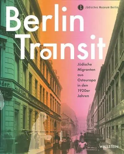 Produktbild: Berlin Transit: Jüdische Migranten aus Osteuropa in den 1920er Jahren (Charlottengrad und Scheunenviertel)