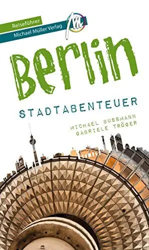 Produktbild: Berlin - Stadtabenteuer Reiseführer Michael Müller Verlag: 33 Stadtabenteuer zum Selbsterleben (MM-Abenteuer)