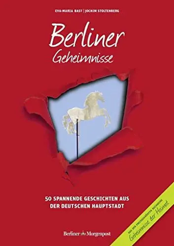 Produktbild: Berliner Geheimnisse: 50 Spannende Geschichten aus der Hauptstadt (Geheimnisse der Heimat: 50 Spannende Geschichten)
