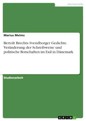 Produktbild: Bertolt Brechts Svendborger Gedichte. Veränderung der Schreibweise und politische Botschaften im Exil in Dänemark
