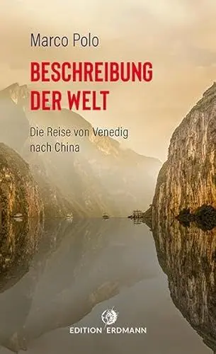 Produktbild: Beschreibung der Welt: Die Reise von Venedig nach China (DIE 100 BEDEUTENDSTEN ENTDECKER - Das Original im Paperback)
