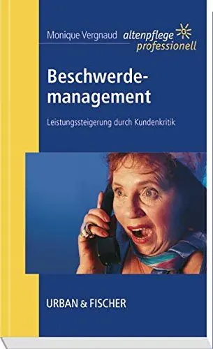 Produktbild: Beschwerdemanagement: Hohe Leistungsfähigkeit durch Kundenkritik. Altenpflege professionell.: Leistungssteigerung durch Kundenkritik